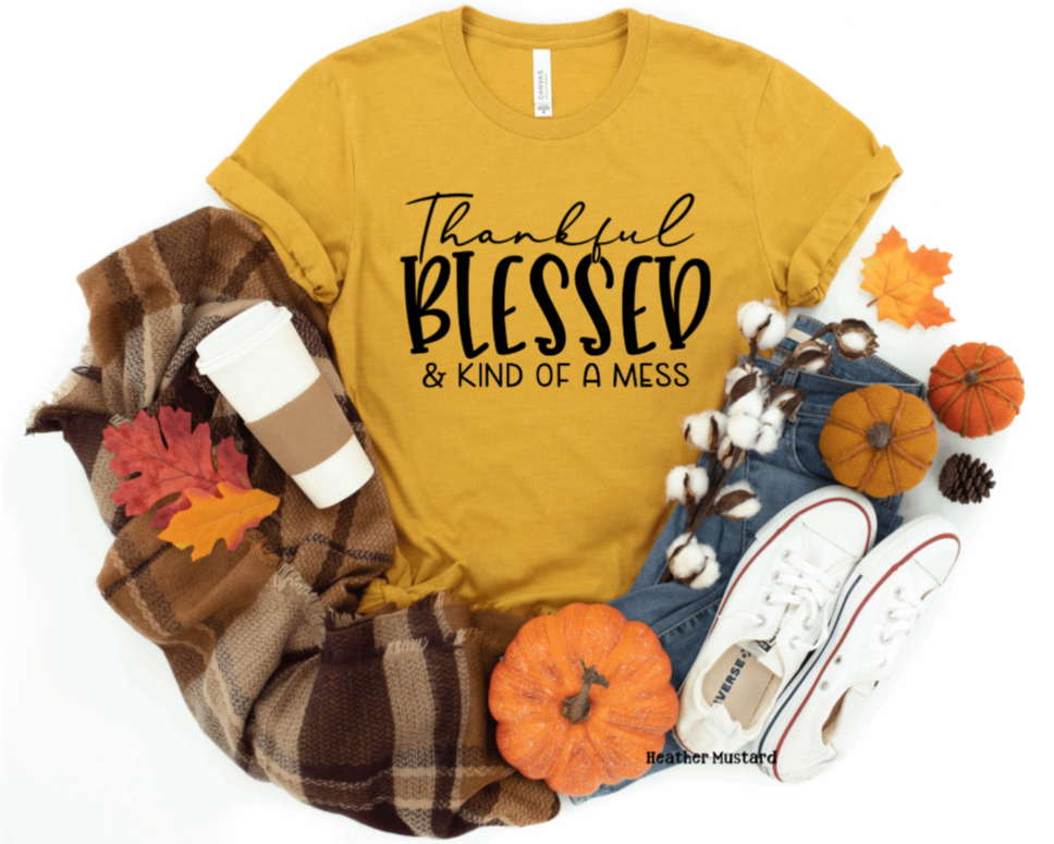 Thankful Blessed, Kind of a Mess Tee
